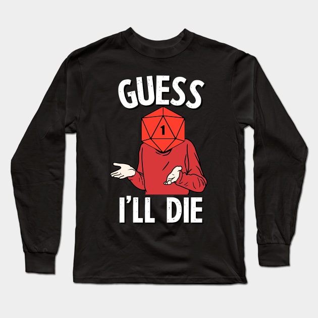 Guess I'll Die - DnD Long Sleeve T-Shirt by DungeonDesigns